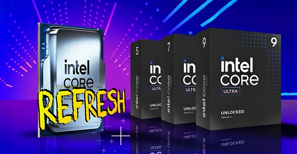 Intel酷睿Ultra 200真有升级版！还是叫酷睿Ultra 200